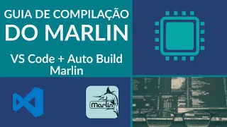 Compilação do Firmware Marlin: VSCode e Auto Build Marlin plugin