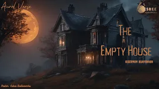 The Empty House |Algernon Blackwood|Classic English Horror Audiobook |Aural Verses |Esbee Audioworks