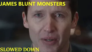 JAMES BLUNT MONSTERS SLOWED DOWN