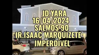 CCB PALAVRA 16/04/2024 JARDIM YARA VILA FORMOSA SALMOS 90  -IR.ISAAC MARQUIZETE   #ccb #jardimyara