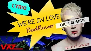 Badflower - We're in Love (Lyrics)