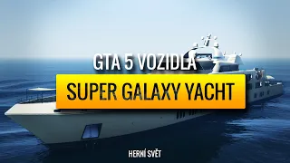 GTA 5 Vozidla - Galaxy Super Yacht | Herní svět