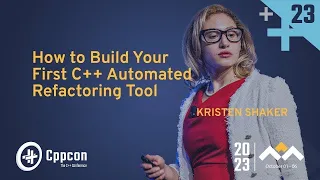 How to Build Your First C++ Automated Refactoring Tool - Kristen Shaker - CppCon 2023