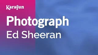 Photograph - Ed Sheeran | Karaoke Version | KaraFun