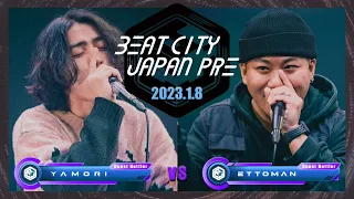 【FINAL】YAMORI vs Ettoman｜BEATCITY JAPAN PRE