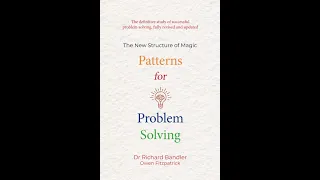 Dr. Richard Bandler  -  Patterns for Problem Solving: The new structure of magic