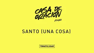 Santo (Una Cosa)  - Casa de Oración Piano // TOMATULUGAR (oficial) - @coloastellano