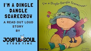 I'm a dingle dangle Scarecrow | By Annie Kubler | Joyful Soul Story Time | Read Aloud Book |