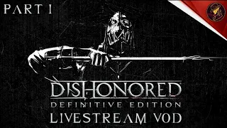 VoD | Dishonored: Definitive Edition Livestream | Part 1 | 14th May 2024