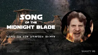 Star Wars Shanty #6 - Song of the Midnight Blade