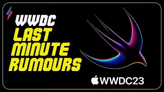 WWDC 2023: Last minute rumours