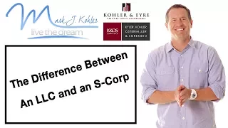 The Difference Between an LLC and an S-Corp | Mark J Kohler | Tax & Legal Tip