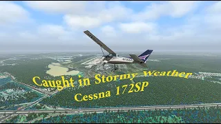 X-Plane 11: Cessna 172 Caught in Stormy Weather - arggggg