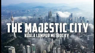 KUALA LUMPUR METROCITY - 'THE MAJESTIC CITY'