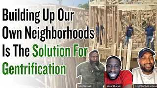 Building Up Our Own Neighborhoods Is The Solution For Gentrification