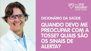 Quando devo me preocupar com a tosse? Quais são os sinais de alerta?