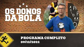 OS DONOS DA BOLA - 09/12/2022 - PROGRAMA COMPLETO