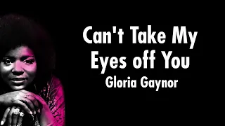 Can't Take My Eyes Off You - Gloria Gaynor (Cover Lyrics)