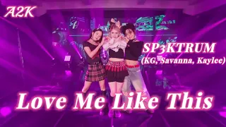 [ A2K ] SP3KTRUM (KG, Savanna, & Kaylee) - Love Me Like This (Original : NMIXX)