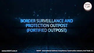 BORDER SURVEILLANCE AND PROTECTION OUTPOST (FORTIFIED OUTPOST) PROJECT