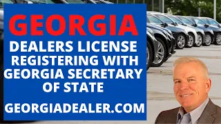 How Georgia Dealers Register With Georgia Secretary of State-Official GA State Dealer License Class