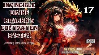 Invincible Divine Dragon’s Cultivation System   Episode 17 Audio   Han Li's Wuxia Adventures