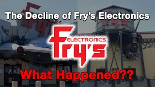 The Decline of Fry's Electronics...What Happened?