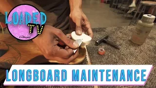 LONGBOARD MAINTENANCE & COMMON PROBLEMS | LoadedTV S3 E4