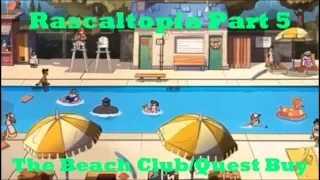 Rascaltopia Part 5-The Beach Club/Quest Buy