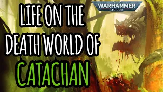 The Death World of CATACHAN I 40k Lore