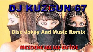 DJ KUZGUN 67 mezdeke lee lee elfide remix