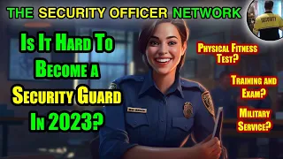How Hard Is It To Become a Security Guard in 2023?