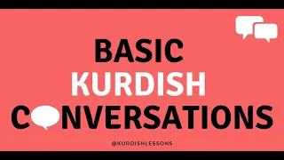 BASIC KURDISH CONVERSATIONS - 12th Lesson