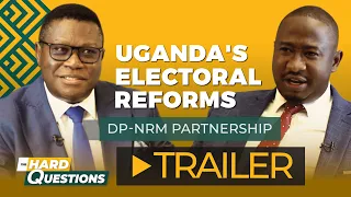 Uganda's Electoral Reforms: DP-NRM partnership (Trailer) - Norbert Mao on the Hard Questions Show