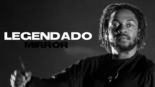 Kendrick Lamar - Mirror (Tradução/Legendado)