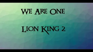 We Are One - The Lion King 2 (Requested by: Jantha - Semi)