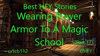 Best HFY Reddit Stories: Wearing Power Armor To A Magic School (Part 17)