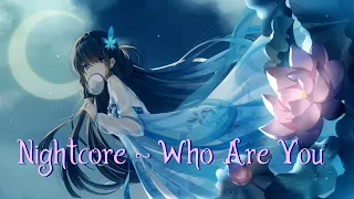 Nightcore - Who Are You (Lyrics)