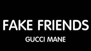 Gucci Mane - Fake Friends (Lyrics) New Song