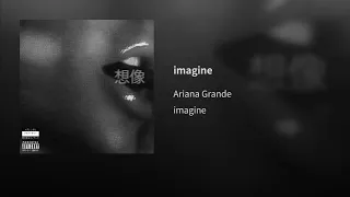 Ariana Grande - Imagine (Audio)