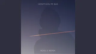 Honthon Pe Bas (Ross K Remix)