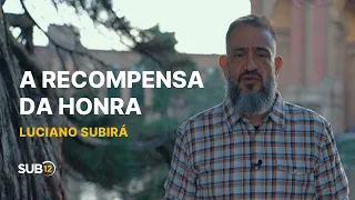Luciano Subirá - A RECOMPENSA DO HONRA | SUB12