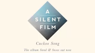 A Silent Film - Sand & Snow - Cuckoo Song