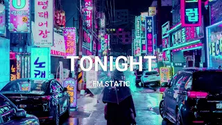 TONIGHT - FM Static (Lyrics + Slowed + Reverb + 8D)