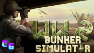 CG Plays WW2 Bunker Simulator