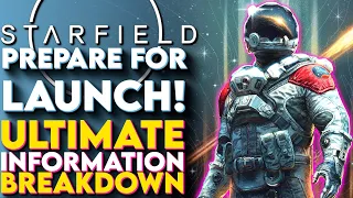 Prepare For LAUNCH! Ultimate Starfield Breakdown - EVERYTHING To Know For Starfield (Supercut)