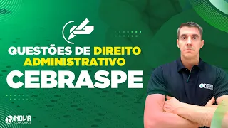 Questões de DIREITO ADMINISTRATIVO para a banca CEBRASPE