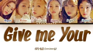(G)I-DLE (여자아이들) - Give Me Your / Please [주세요] Color Coded 가사/Lyrics [Han|Rom|Eng]