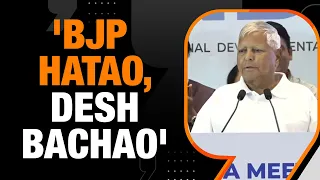 'BJP Hatao Desh Bachao', which is now turning out to be true," says RJD supremo Lalu Yadav