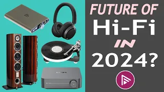 The Future of Hi-Fi in 2024 - Big Hi-Fi Trends  - What's In and Out?